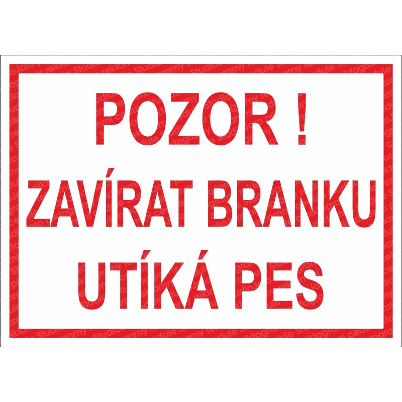 Cedule POZOR ZAVÍRAT BRANKU UTÍKÁ PES 1