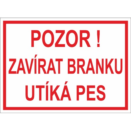 Cedule POZOR ZAVÍRAT BRANKU UTÍKÁ PES 1