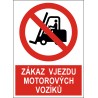 Cedule ZÁKAZ VJEZDU MOTOROVÝCH VOZÍKŮ 1